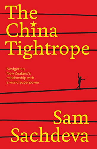 The China Tightrope: Navigating New Zealand's relationship with a world superpower