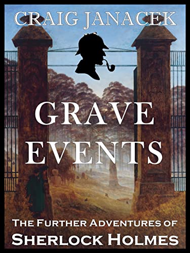 GRAVE EVENTS: The Further Adventures of Sherlock Holmes