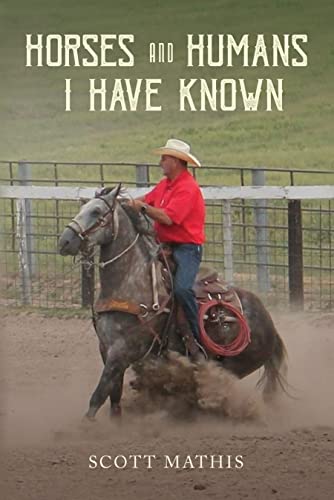 Horses and Humans I Have Known by Scott Mathis | Goodreads