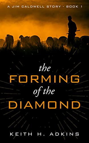 The Forming of the Diamond: A Jim Caldwell Story--Book 1 by Keith H ...