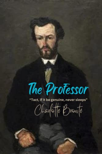 The Professor: “Tact, if it be genuine, never sleeps” by Charlotte ...