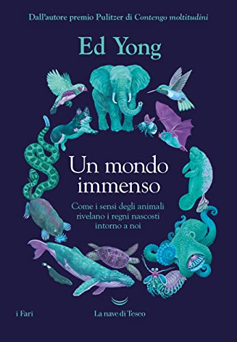 Un mondo immenso: Come i sensi degli animali rivelano il mondo nascosto intorno a noi (Italian Edition)