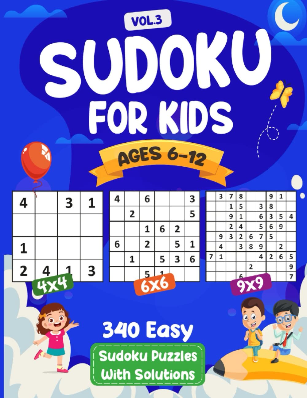 Sudoku For Kids Ages 612 340 Easy Sudoku Puzzles For Kids And Beginners 4x4, 6x6 and 9x9, With