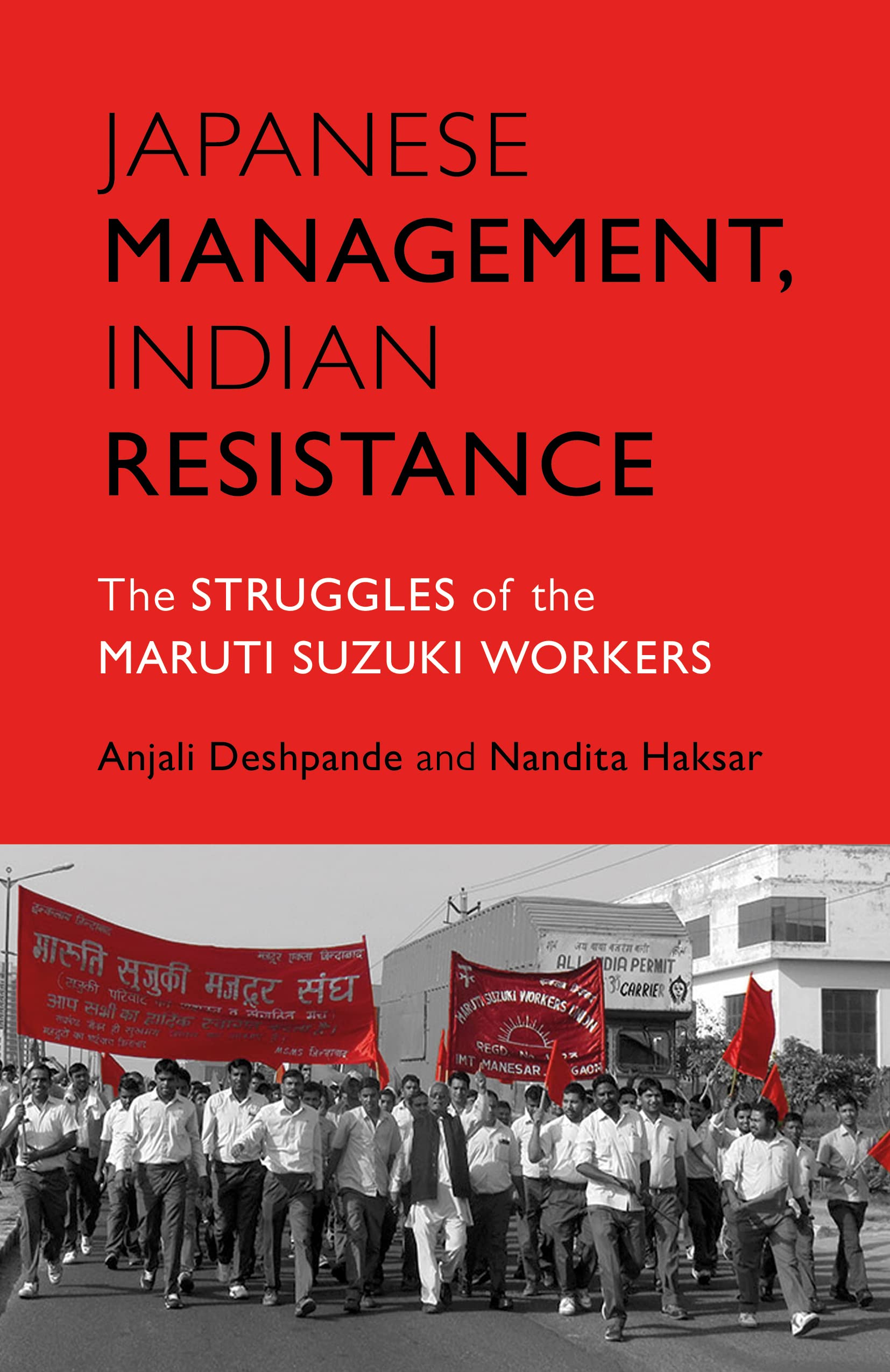Inda Ristance Japanese Managment, Indian Resistance : The struggles of the Maruti ...