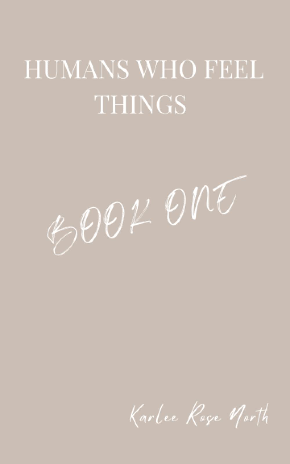 HUMANS WHO FEEL THINGS: BOOK ONE