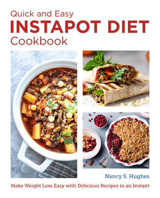 The Quick and Easy InstaPot Diet Cookbook: Make Weight Loss Easy with Delicious Recipes in an Instant