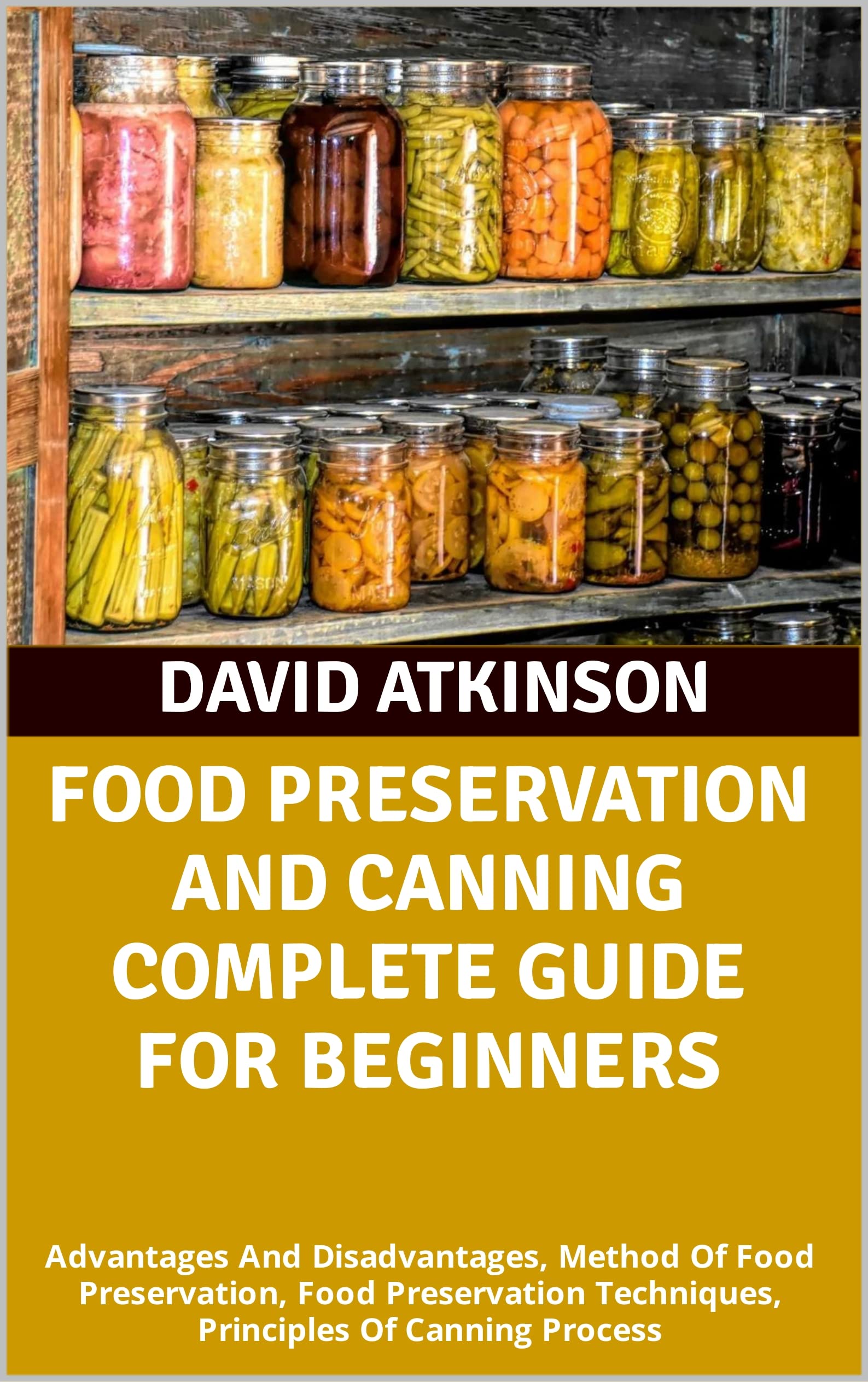 FOOD PRESERVATION AND CANNING COMPLETE GUIDE FOR BEGINNERS Advantages