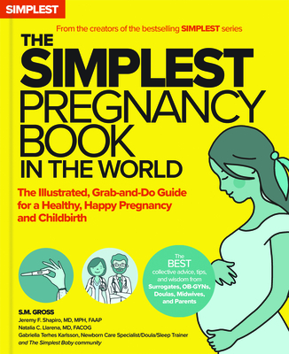 The Simplest Pregnancy Book in the World: The Illustrated, Grab-and-Do Guide for a Healthy, Happy Pregnancy and Childbirth