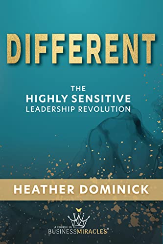 Sensitive Leader Different: The Highly Sensitive Leadership Revolution by Heather ...