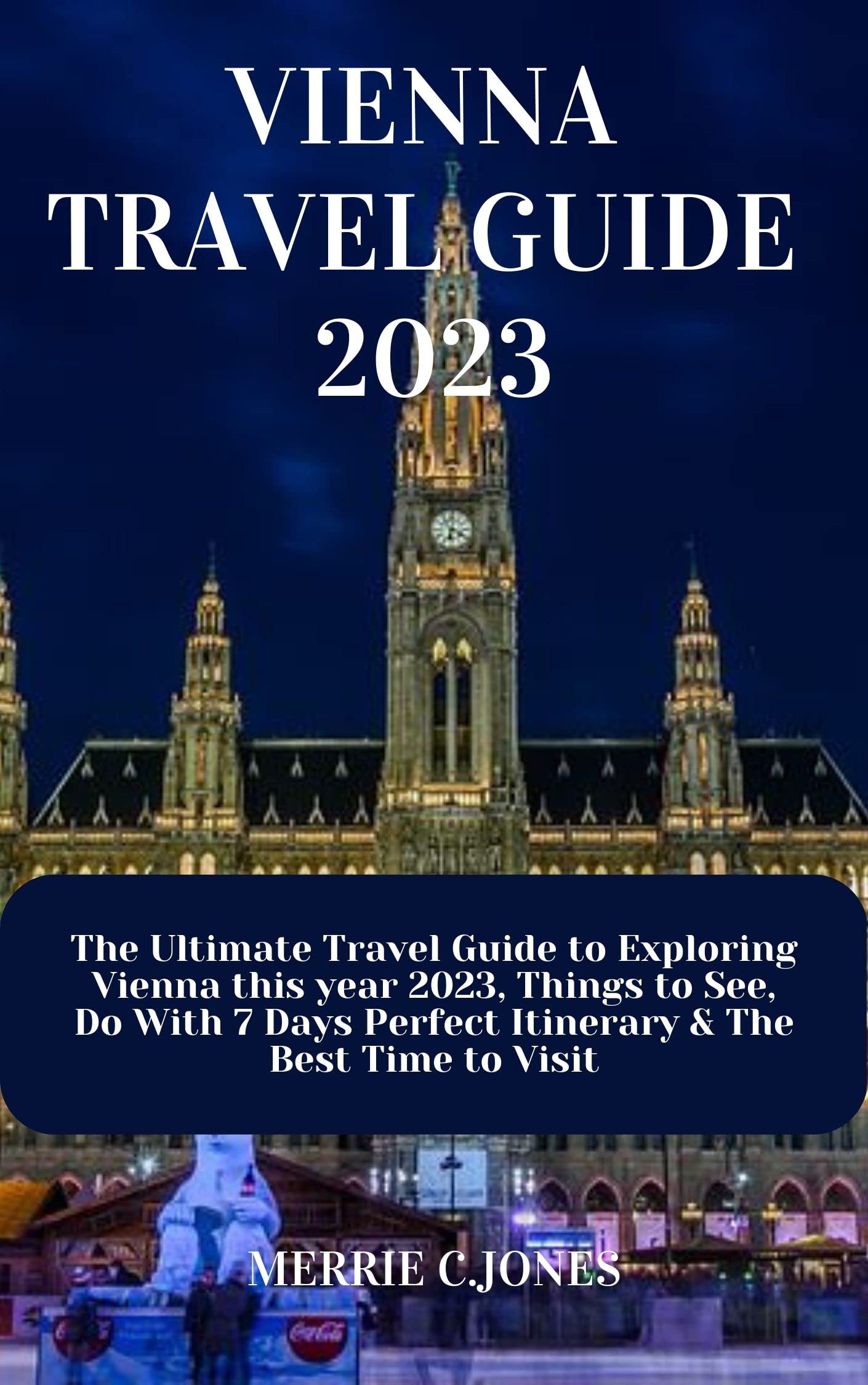 Vienna Travel Guide 2023 The Ultimate Travel Guide to Exploring Vienna