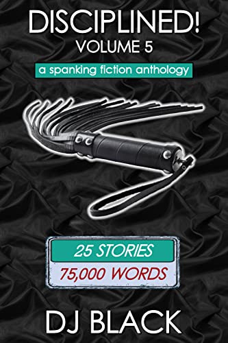 Disciplined! - Volume 5: a spanking fiction anthology