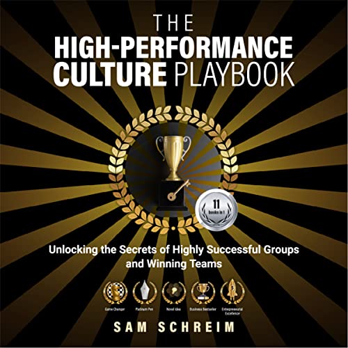 The High-Performance Culture Playbook: Unlocking the Secrets of Highly Successful Groups and Winning Teams (The Paradoxical Management Assessment System