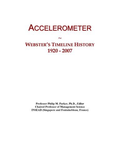 Accelerometer: Webster's Timeline History, 1920 - 2007 by Inc. ICON ...
