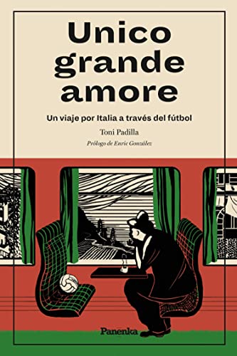 Unico grande amore: Un viaje por Italia a través del fútbol