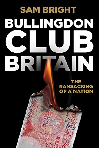 Bullingdon Club Britain: The Ransacking of a Nation