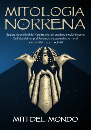 Mitologia Norrena Esplora i grandi Miti del Nord tra misteri, aneddoti