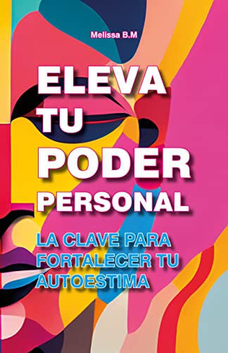 ELEVANDO TU PODER PERSONAL: Las claves para fortalecer tu autoestima ...