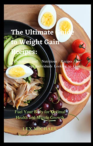 The Ultimate Guide to Weight Gain Recipes: Fuel Your Body for Optimal