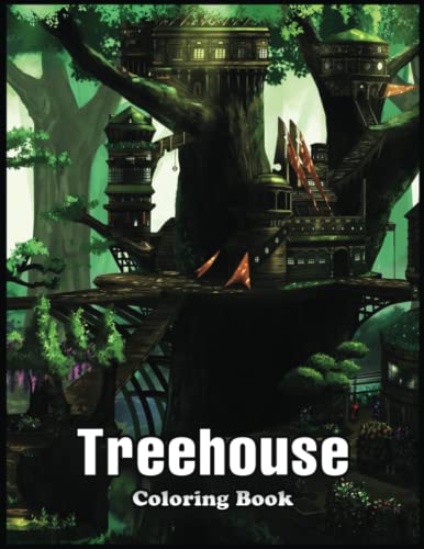 Treehouse Coloring Book: Escape Reality and Immerse Yourself in a World