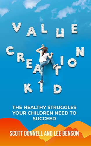 Value Creation Kid: The Healthy Struggles Your Children Need to Succeed