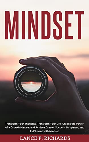 Mindset: Transform Your Thoughts, Transform Your Life: Unlock the Power ...