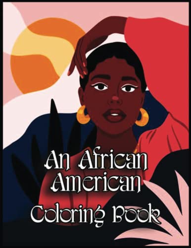 An African American Coloring Book: Color Your Way to Calm with this