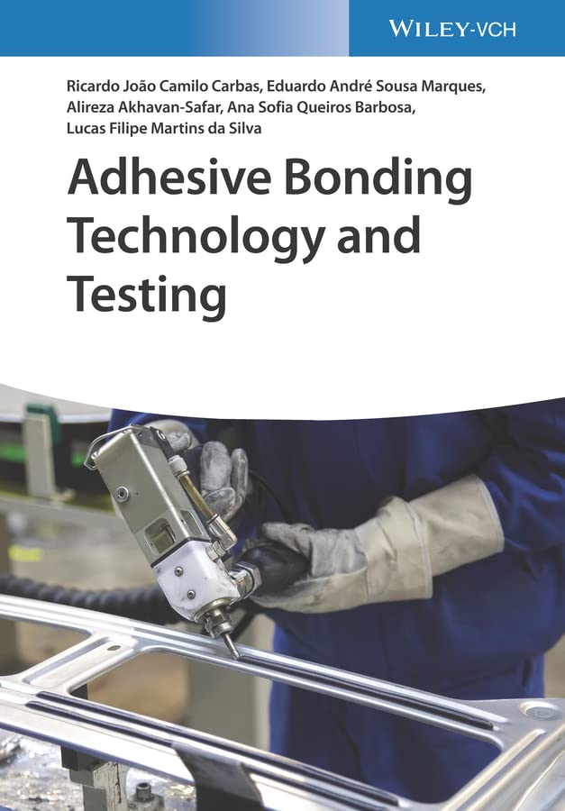 Adhesive Bonding Technology and Testing by Ana Sofia Queiros Ferreira