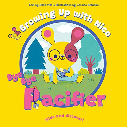 BYE BYE Pacifier: Slide and Discover! by Jessica Antonini | Goodreads