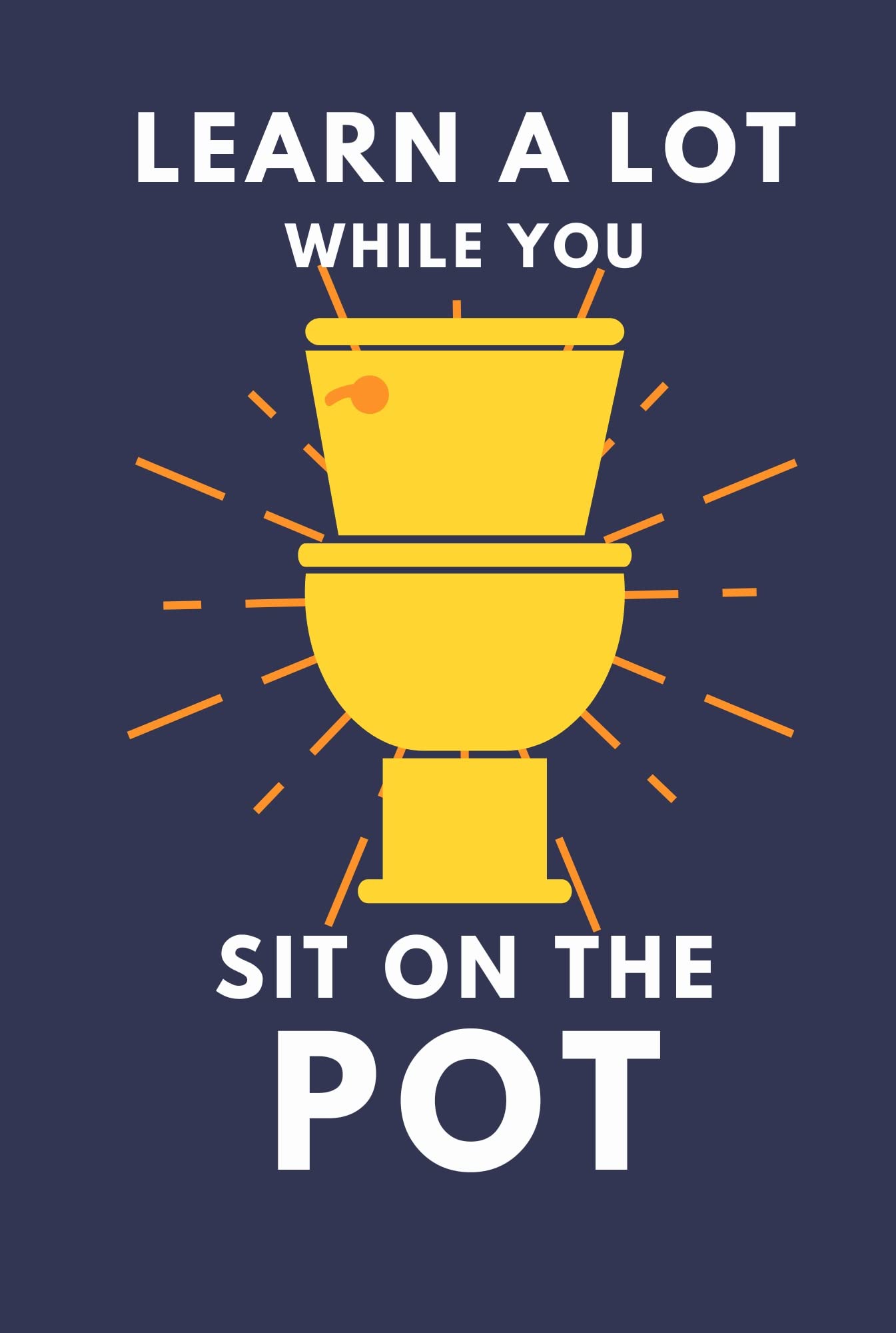 Learn A Lot While You Sit On The Pot: Funny Bathroom Trivia Book For Adults & Older Teens