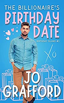 The Billionaire's Birthday Date by Jo Grafford | Goodreads