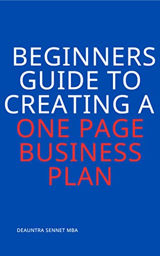 Beginner's Guide To Creating A One Page Business Plan: Start Your ...
