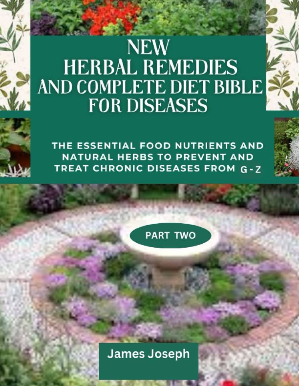NEW HERBAL REMEDIES AND COMPLETE DIET BIBLE FOR DISEASES The Essential