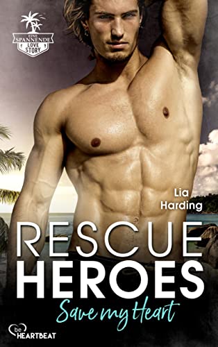 Rescue Heroes – Save my Heart (Bahamas-Romantic-Suspense-Reihe 1)