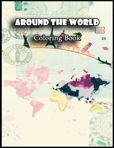 Around The World Coloring Book: Over 100+ High Quality Pages, Around