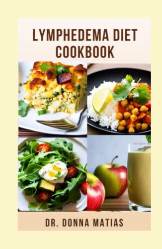 LYMPHEDEMA DIET COOKBOOK: Comprehensive Nutritional Diets Guide with Delicious and Healthy ...