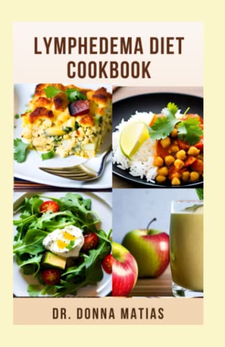 LYMPHEDEMA DIET COOKBOOK: Comprehensive Nutritional Diets Guide with Delicious and Healthy ...