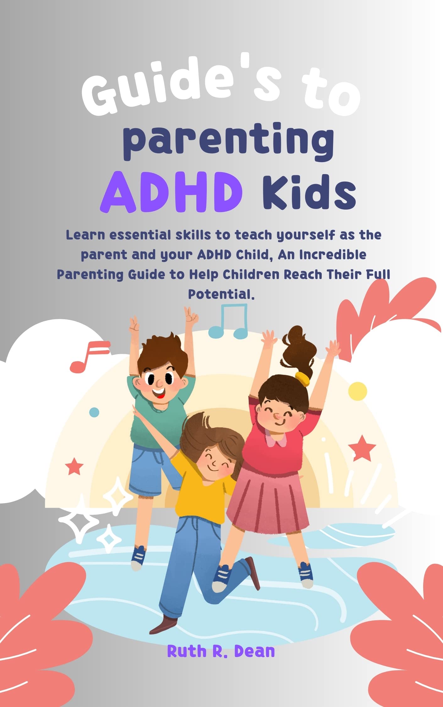 Guides to parenting ADHD kids Learn essential skills to teach yourself