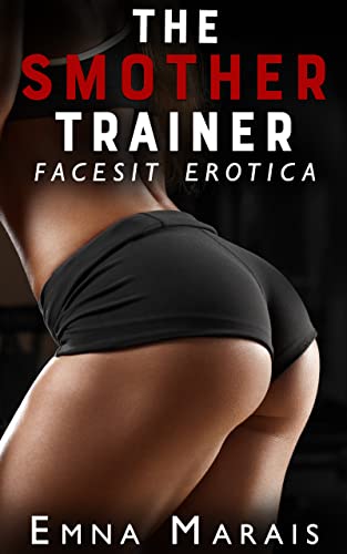 The Smother Trainer: Facesitting Erotica