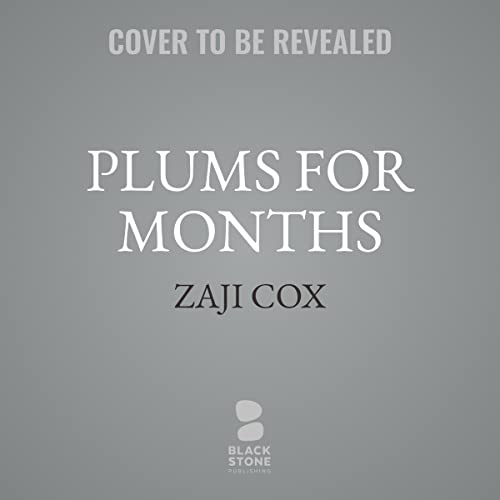 Plums for Months A Memoir of Nature and Neurodivergence by Zaji Cox Goodreads