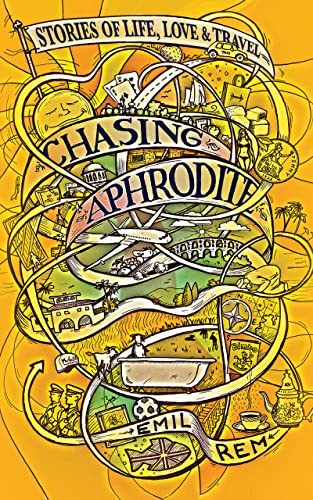 Chasing Aphrodite: Stories of Life, Love & Travel
