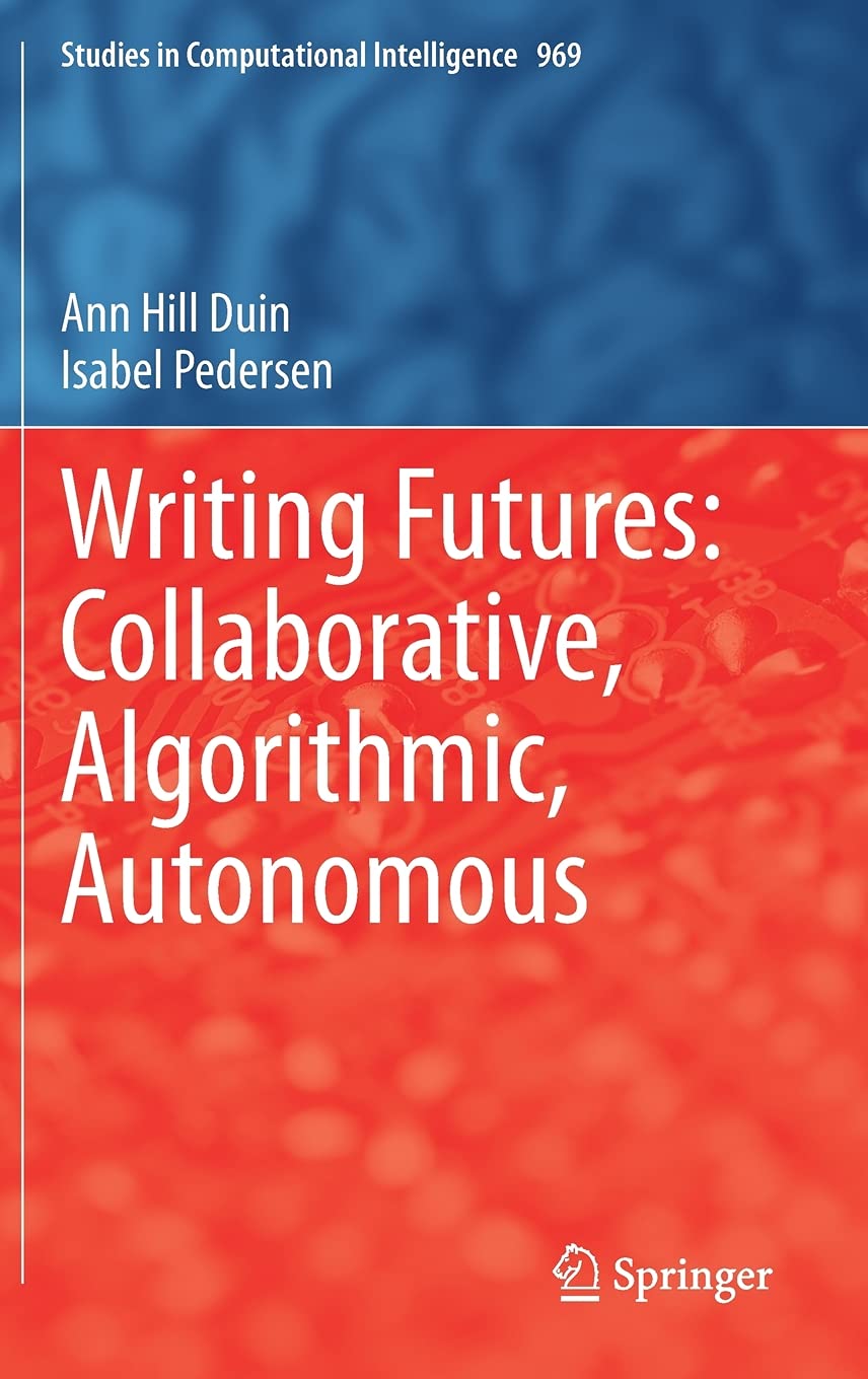 Writing Futures: Collaborative, Algorithmic, Autonomous by Ann Hill ...
