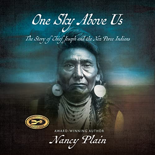 One Sky Above Us: The Story of Chief Joseph and the Nez Perce Indians