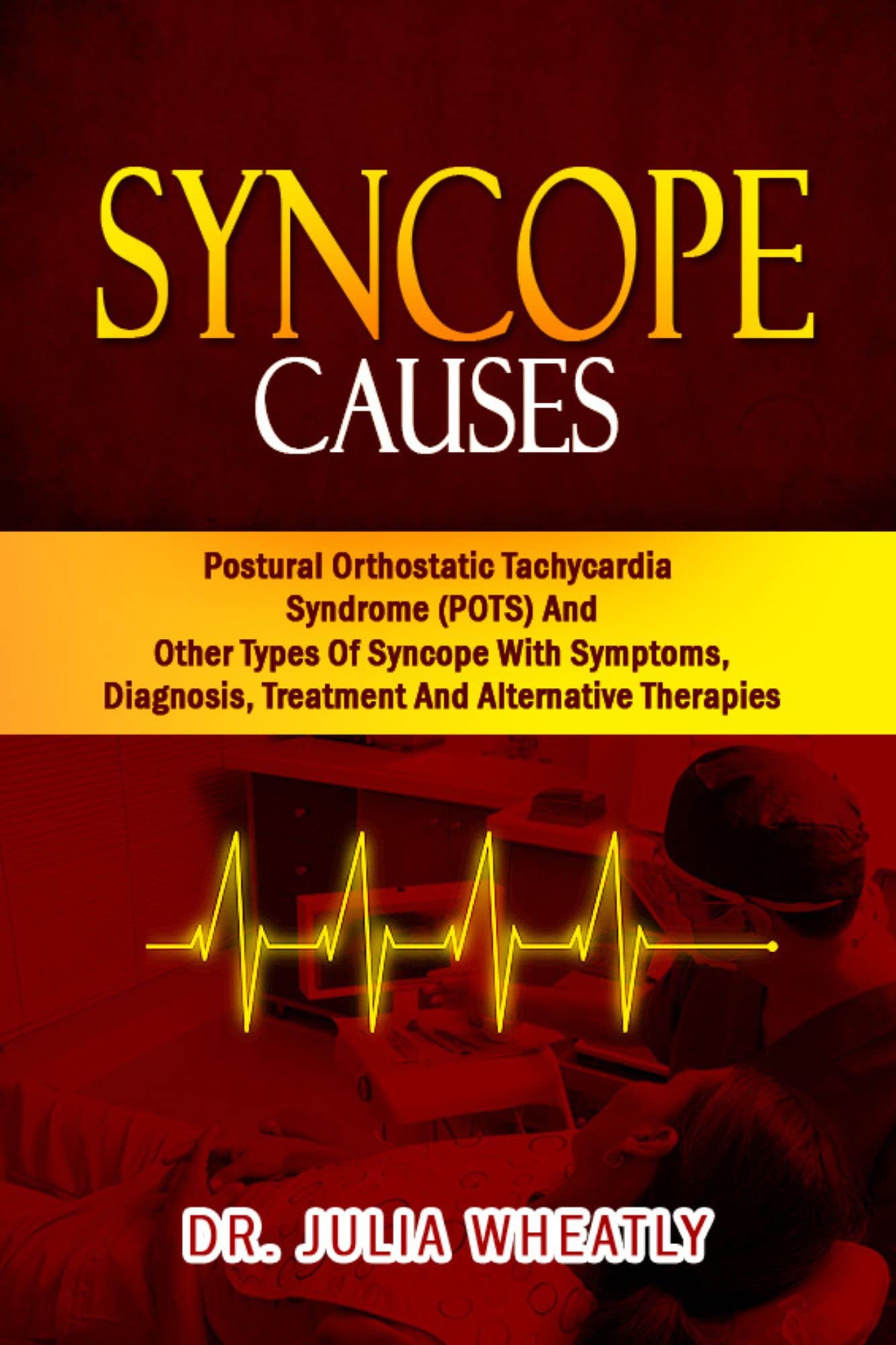 Syncope Causes Postural Orthostatic Tachycardia Syndrome (POTS) And