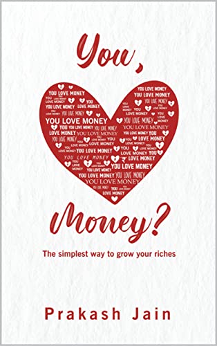 You Love Money ? : The Simplest Way to Grow Your Riches
