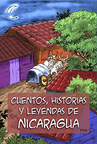 Cuentos, historias y leyendas de Nicaragua (Leyendas centroamericanas ...