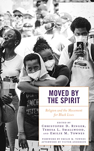 Moved by the Spirit: Religion and the Movement for Black Lives by ...