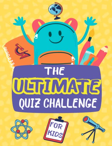 The Ultimate Quiz Challenge for Kids: Expand Your Knowledge with Fun ...