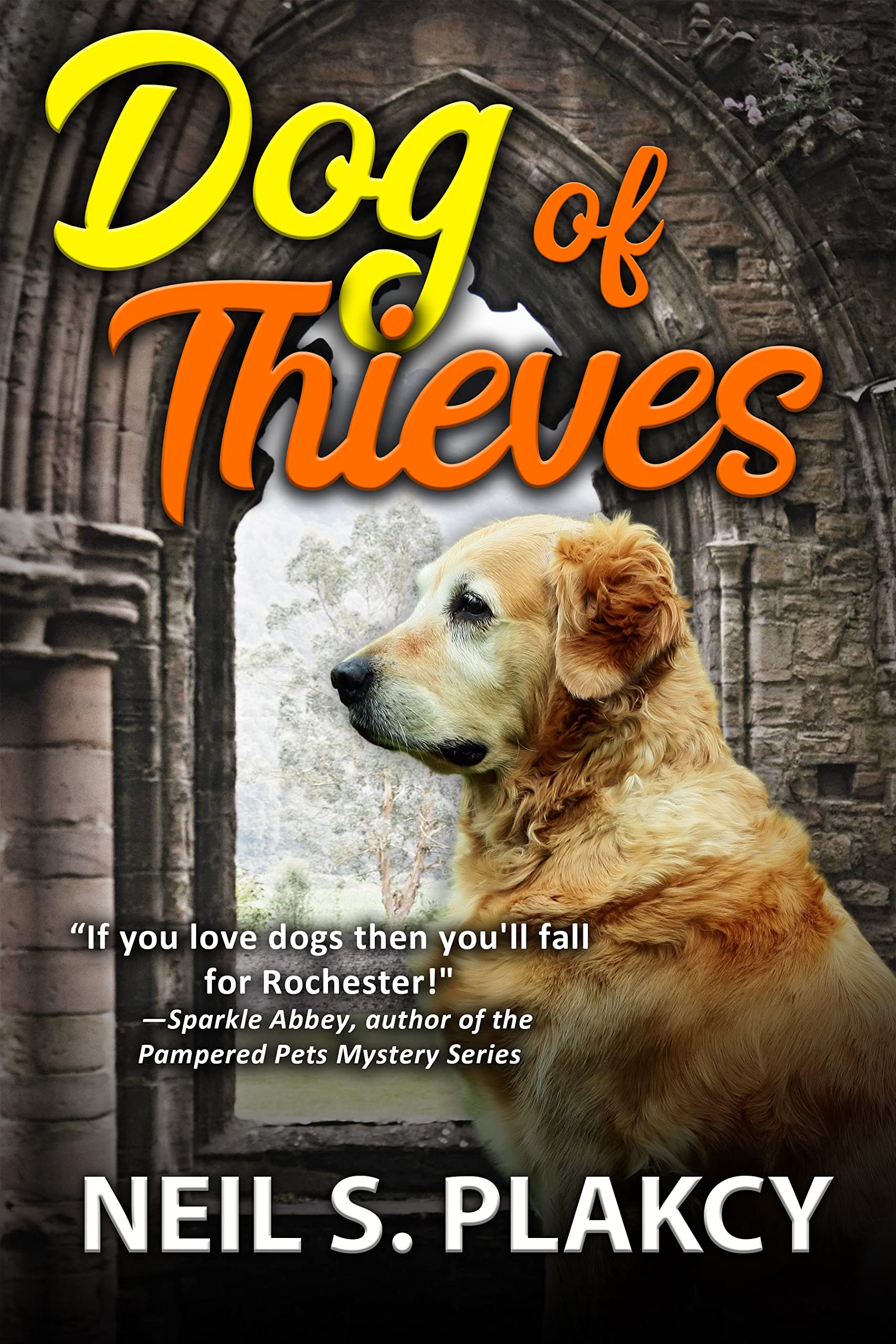 Dog of Thieves by Neil S. Placky. A golden retriever sits by a stone archway.