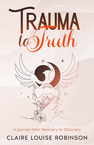 Trauma to Truth: A Journey from Recovery to Discovery