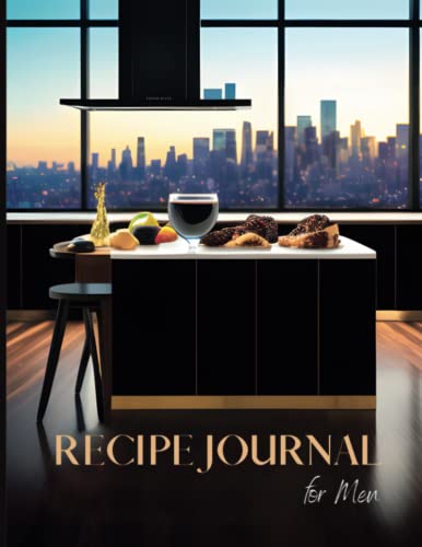 Recipe Journal for Men - Bring Your Cooking to Life: Recipe Journal to Write in Your Own Recipes ...